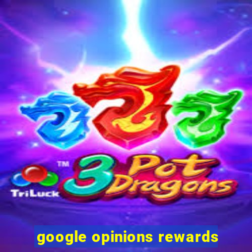 google opinions rewards